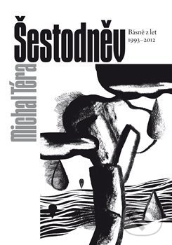 Šestodněv (Básně z let 1993–2012)
