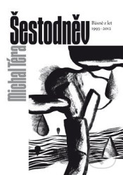 Šestodněv (Básně z let 1993–2012)