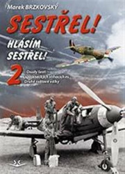 Sestřel, hlásím sestřel 2 (Osudy šesti spojeneckých stíhačů Druhé světové války) - kniha z kategorie 20. století