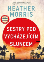 Sestry pod vycházejícím sluncem (Silný příběh odvahy a přežití z japonského zajateckého tábora)