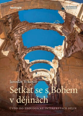 Setkat se s Bohem v dějinách - Úvod do telologické interpretace dějin