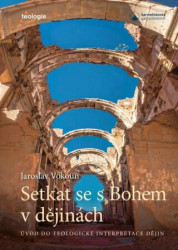 Setkat se s Bohem v dějinách - Úvod do telologické interpretace dějin