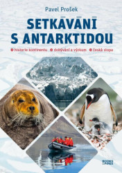 Setkávání s Antarktidou (Historie kontinentu – dobývání a výzkum – česká stopa) - kniha z kategorie Cestopisy