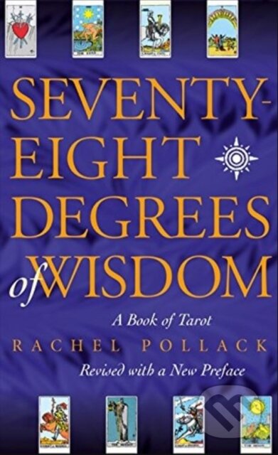 Seventy Eight Degrees of Wisdom (A Book of Tarot)
