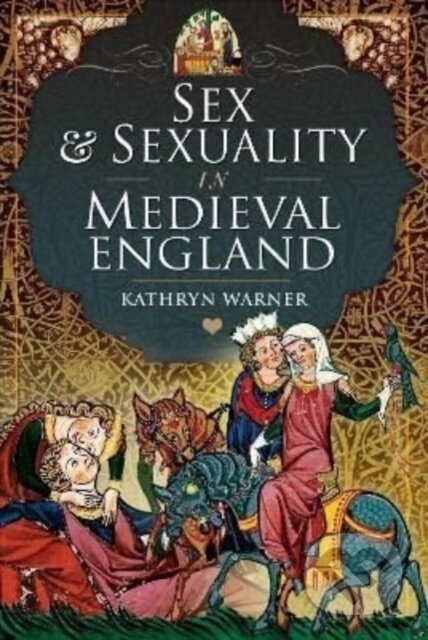 Sex and Sexuality in Medieval England