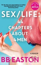 SEX/LIFE: 44 Chapters About 4 Men (A memoir)