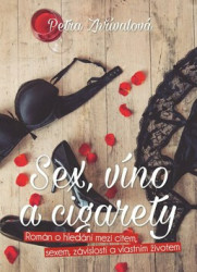 Sex, víno a cigarety (Román o hledání hranic mezi citem, sexem, závislostí a vlastním životem) - kniha z kategorie Společenská beletrie