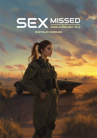 Sexmissed aneb mužem bez těla - Rostislav Szeruda