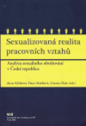 Sexualizovaná realita pracovních vztahů (Analýza sexuálního obtěžování v České republice) - kniha z kategorie Sociologie