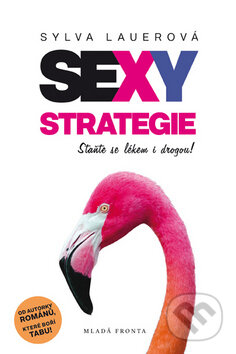Sexy strategie (Staňte se lékem i drogou!)