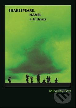 Shakespeare, Havel a ti druzí