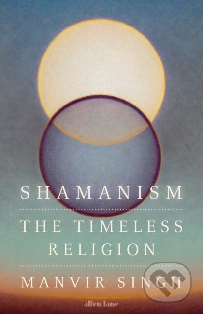 Shamanism (The Timeless Religion)