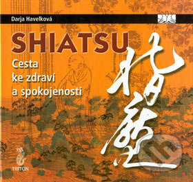 Shiatsu (Cesta ke zdraví a spokojenosti)