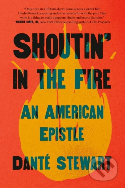 Shoutin' in the Fire (An American Epistle)