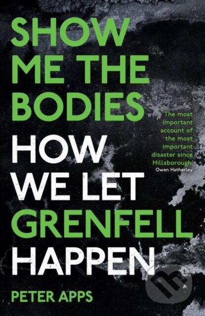 Show Me the Bodies (How We Let Grenfell Happen)