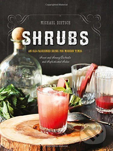 Shrubs (An Old-Fashioned Drink for Modern Times)