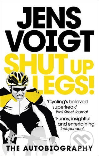 Shut Up Legs! (My Wild Ride On and Off the Bike)