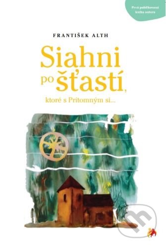 Siahni po šťastí (ktoré s Prítomným si...)