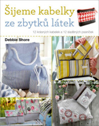 Šijeme kabelky ze zbytků látek (12 krásných kabelek a 12 sladěných psaníček) - kniha z kategorie Ruční práce