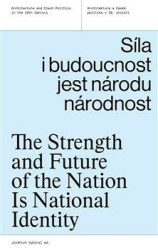 Síla i budoucnost jest národu národnost (The Strength and Future of the Nation Is National Identity)