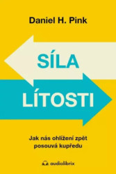 Síla lítosti (Jak nás ohlížení zpět posunuje vpřed) - kniha z kategorie Psychologie