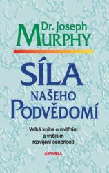 Síla našeho podvědomí (Velká kniha o vnitřním a vnějším rozvíjení osobnosti) - kniha z kategorie Spiritualita