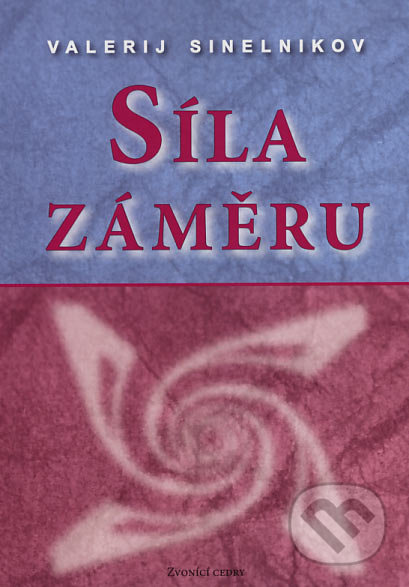 Síla záměru (Jak uskutečnit své sny a přání)