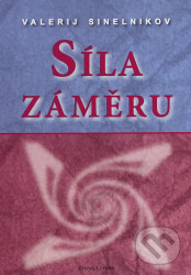 Síla záměru (Jak uskutečnit své sny a přání)