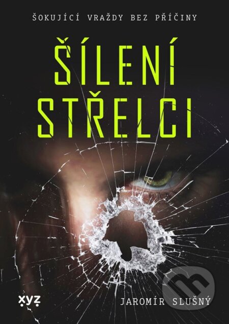 Šílení střelci (šokující vraždy bez příčiny)