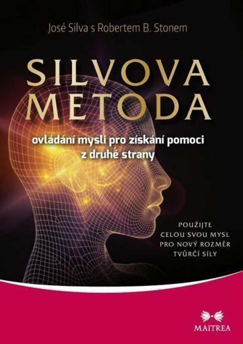 Silvova metoda ovládání mysli pro získání pomoci z druhé strany - Silva José, Robert B. Stone