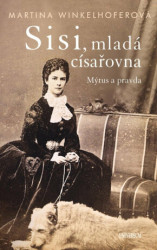 Sisi, mladá císařovna (Mýtus a pravda o jedné z nejslavnějších žen historie) - kniha z kategorie Životopisy