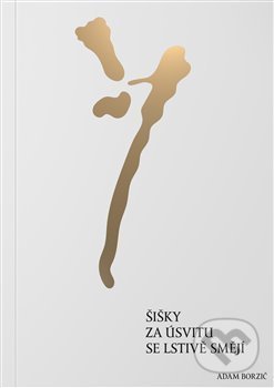 Šišky za úsvitu se lstivě smějí