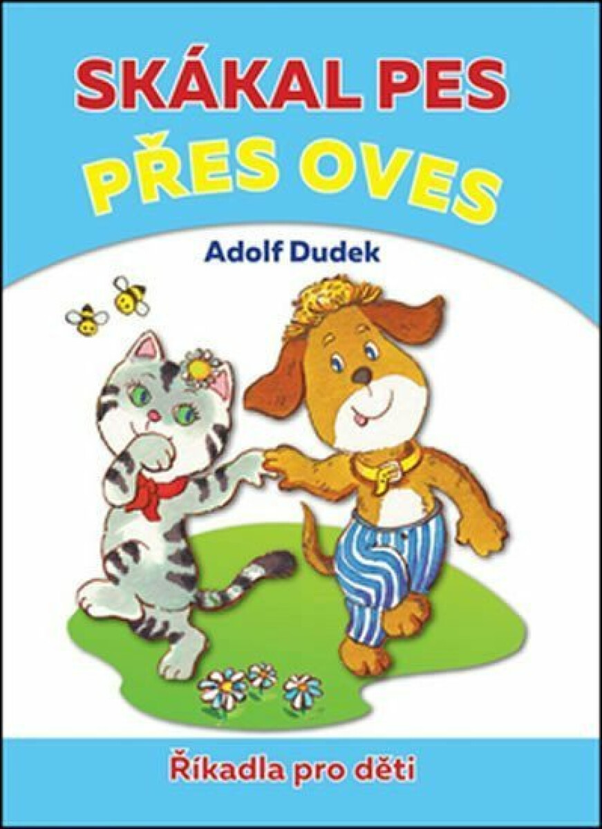 Skákal pes přes oves - Říkadla pro děti - Adolf Dudek