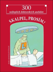 Skalpel, prosím! (300 nejlepších doktorských anekdot) - kniha z kategorie Beletrie