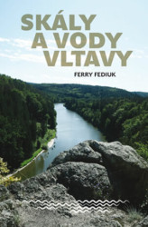 Skály a vody Vltavy (Geologický a vodácký průvodce naší národní řekou od šumavských pramenů až k mělnickému ústí) - kniha z kategorie Geologie