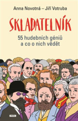 Skladatelník (55 hudebních géniů a co o nich vědět) - kniha z kategorie Životopisy