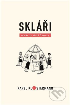 Skláři (román ze staré Šumavy)