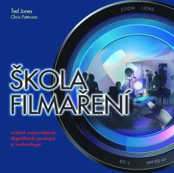 Škola filmaření (Včetně nejnovějších digitálních postupů a technologii) - kniha z kategorie Film