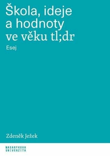 Škola, ideje a hodnoty ve věku tl;dr - Esej - Zdeněk Ježek