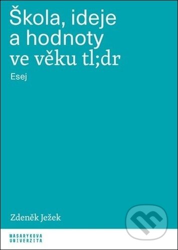 Škola, ideje a hodnoty ve věku tl;dr (Esej)