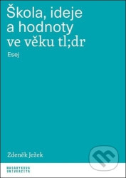 Škola, ideje a hodnoty ve věku tl;dr (Esej)