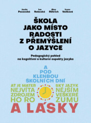 Škola jako místo radosti z přemýšlení o jazyce (Pedagogický pohled na kognitivní a kulturní aspekty jazyka) - kniha z kategorie Pedagogika