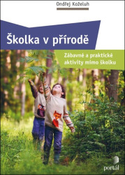 Školka v přírodě (Zábavné a praktické aktivity mimo školku) - kniha z kategorie Předškolní pedagogika