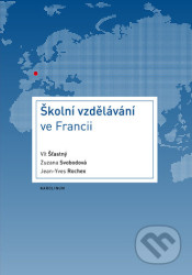 Školní vzdělávání ve Francii - Vít Šťastný, Zuzana Svobodová, Jean-Yves Rochex