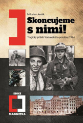 Skoncujeme s nimi! Varšava bude zničena! (Tragický příběh povstání 1944) - kniha z kategorie Historie