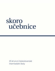 Skoroučebnice (25 let první československé intermediální školy) - kniha z kategorie Pedagogika