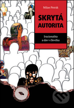 Skrytá autorita (Iracionalita a dav v člověku)