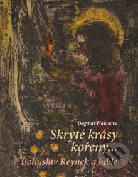 Skryté krásy kořeny… (Bohuslav Reynek a bible)