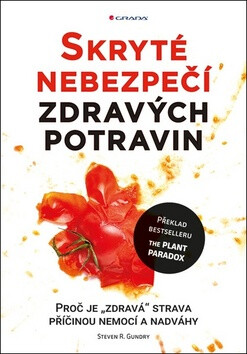 Skryté nebezpečí zdravých potravin - Proč je "zdravá" strava příčinou nemocí a nadváhy