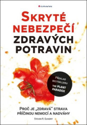 Skryté nebezpečí zdravých potravin (Proč je "zdravá" strava příčinou nemocí a nadváhy) - kniha z kategorie Byznys a management